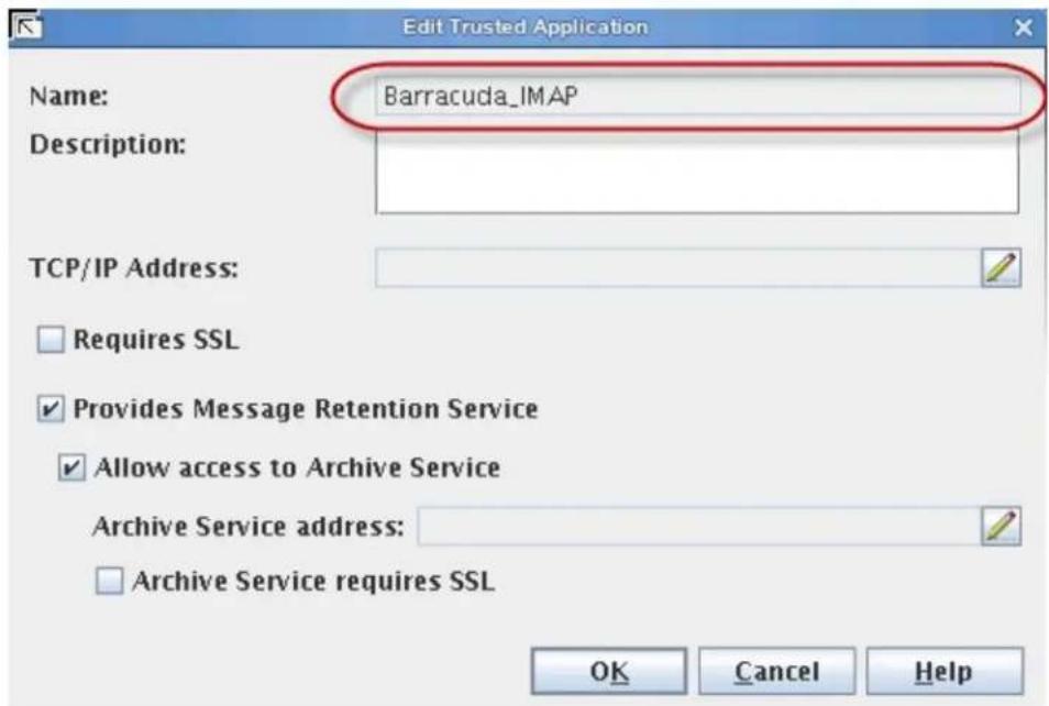 Edit Trusted Application Name: Barracuda_IMAP Description: TCP/IP Address: Requires SSL Provides Message Retention Service Allow access to Archive Service Archive Service address: Archive Service requires SSL OK Cancel Help