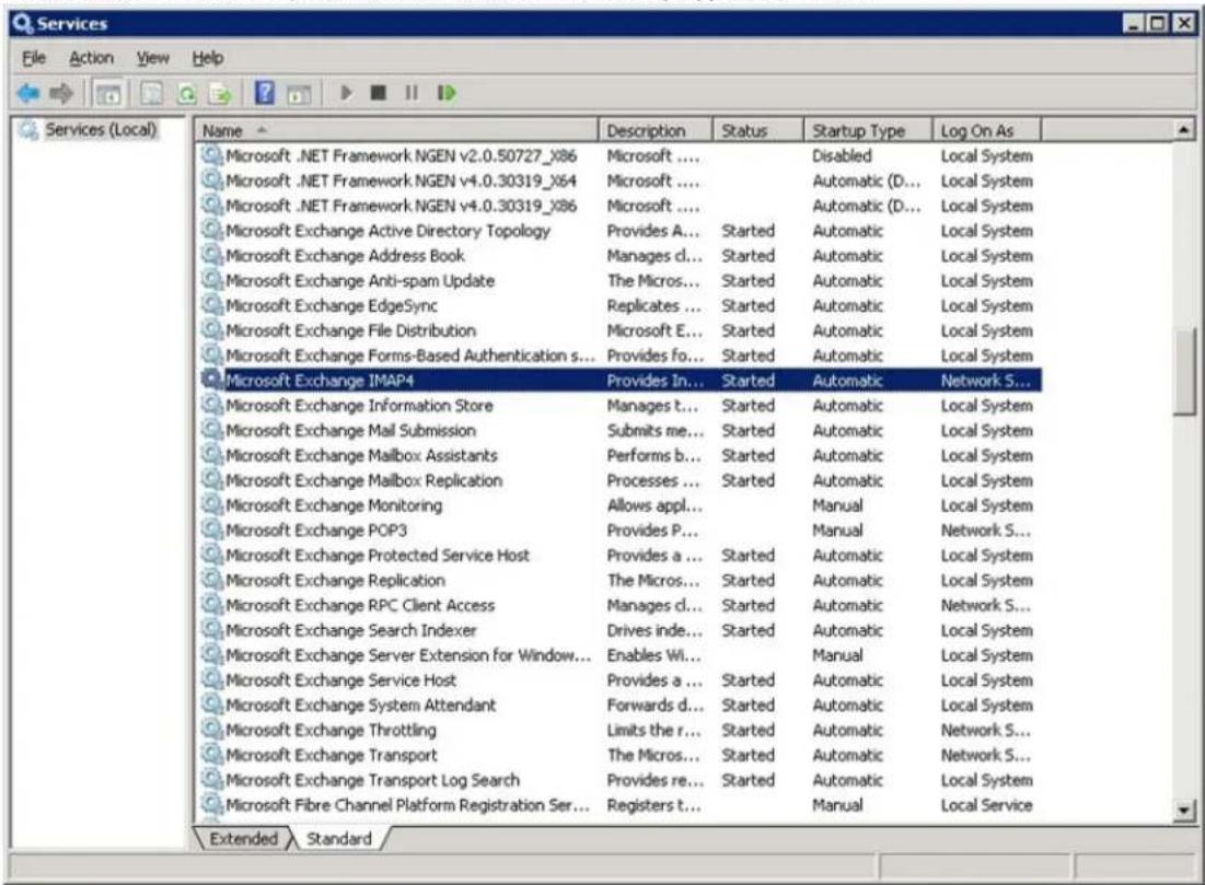 Services File Action View Help Services (Local) Name Description Status Startup Type Log On As Microsoft .NET Framework NGEN v2.0.50727_X86 Microsoft .... Disabled Local System Microsoft .NET Framework NGEN v4.0.30319_X64 Microsoft .... Automatic (D... Local System Microsoft .NET Framework NGEN v4.0.30319_X86 Microsoft .... Automatic (D... Local System Microsoft Exchange Active Directory Topology Provides A... Started Automatic Local System Microsoft Exchange Address Book Manages cl... Started Automatic Local System Microsoft Exchange Anti-spam Update The Micros... Started Automatic Local System Microsoft Exchange EdgeSync Replicates ... Started Automatic Local System Microsoft Exchange File Distribution Microsoft E... Started Automatic Local System Microsoft Exchange Forms-Based Authentication s... Provides fo... Started Automatic Local System Microsoft Exchange IMAP4 Provides In... Started Automatic Network S... Microsoft Exchange Information Store Manages t... Started Automatic Local System Microsoft Exchange Mail Submission Submits me... Started Automatic Local System Microsoft Exchange Mailbox Assistants Performs b... Started Automatic Local System Microsoft Exchange Mailbox Replication Processes ... Started Automatic Local System Microsoft Exchange Monitoring Allows appl... Manual Local System Microsoft Exchange POP3 Provides P... Manual Network S... Microsoft Exchange Protected Service Host Provides a ... Started Automatic Local System Microsoft Exchange Replication The Micros... Started Automatic Local System Microsoft Exchange RPC Client Access Manages cl... Started Automatic Network S... Microsoft Exchange Search Indexer Drives inde... Started Automatic Local System Microsoft Exchange Server Extension for Window... Enables Wi... Manual Local System Microsoft Exchange Service Host Provides a ... Started Automatic Local System Microsoft Exchange System Attendant Forwards d... Started Automatic Local System Microsoft Exchange Throttling Limits the r... Started Automatic Network S... Microsoft Exchange Transport The Micros... Started Automatic Network S... Microsoft Exchange Transport Log Search Provides re... Started Automatic Local System Microsoft Fibre Channel Platform Registration Ser... Registers t... Manual Network Service Extended Standard