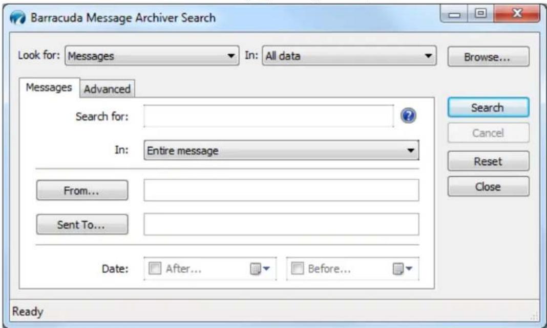 Barracuda Message Archiver Search Look for: Messages ▼ In: All data Messages Advanced Search for: In: Entire message From... Sent To... Date: After... Before... Ready Browse... Search Cancel Reset Close