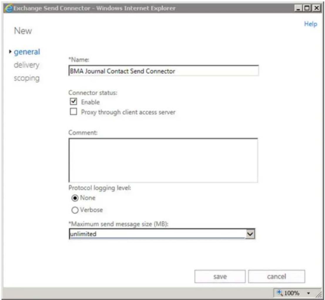 Exchange Send Connector - Windows Internet Explorer Help New ▶ general delivery scoping *Name: BMA Journal Contact Send Connector Connector status: ✓ Enable □ Proxy through client access server Comment: Protocol logging level: ● None ○ Verbose *Maximum send message size (MB): unlimited save cancel 100%