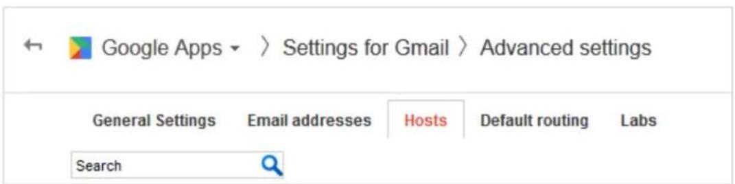 Google Apps > Settings for Gmail > Advanced settings General Settings Email addresses Hosts Default routing Labs Search