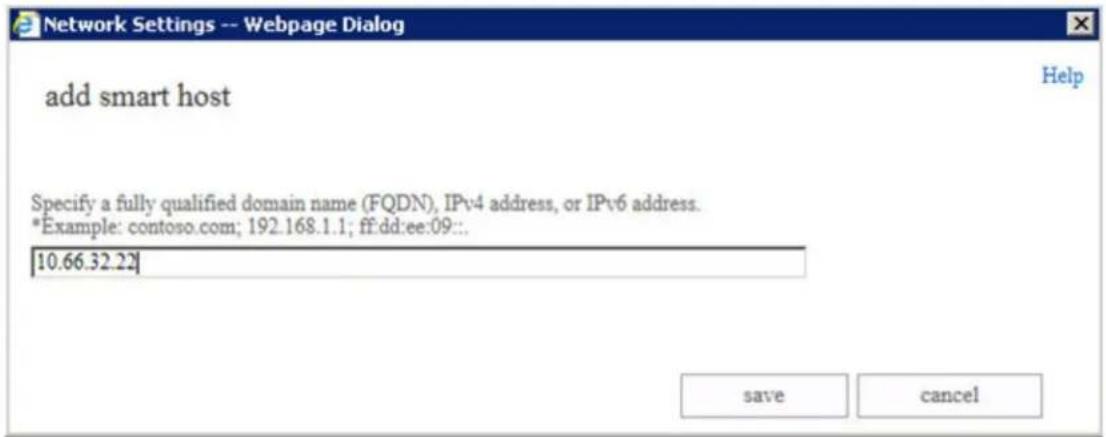 Network Settings -- Webpage Dialog add smart host Specify a fully qualified domain name (FQDN), IPv4 address, or IPv6 address. *Example: contoso.com; 192.168.1.1; ff:dd:ee:09:.. 10.66.32.22 save cancel