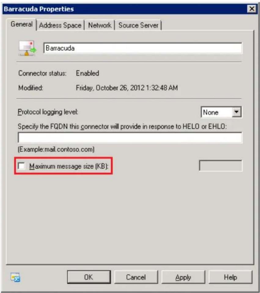 Barracuda Properties General | Address Space | Network | Source Server | Barracuda Connector status: Enabled Modified: Friday, October 26, 2012 1:32:48 AM Protocol logging level: None Specify the FQDN this connector will provide in response to HELO or EHLO: (Example:mail.contoso.com) Maximum message size (KB): OK Cancel Apply Help