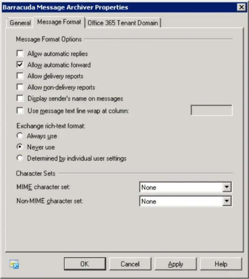 Barracuda Message Archiver Properties General Message Format Office 365 Tenant Domain Message Format Options Allow automatic replies Allow automatic forward Allow delivery reports Allow non-delivery reports Display sender's name on messages Use message text line wrap at column: Exchange rich-text format: Always use Never use Determined by individual user settings Character Sets MIME character set: None Non-MIME character set: None OK Cancel Apply Help