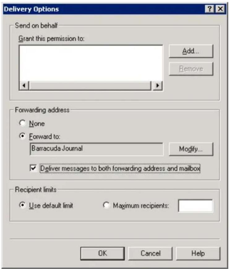Delivery Options Send on behalf Grant this permission to: Add... Remove Forwarding address None Forward to: Barracuda Journal Modify... Deliver messages to both forwarding address and mailbox Recipient limits Use default limit Maximum recipients: OK Cancel Help