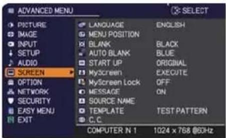 ADVANCED MENU PICTURE IMAGE INPUT SETUP AUDIO SCREEN OPTION NETWORK SECURITY EASY MENU EXIT LANGUAGE ENGLISH MENU POSITION BLANK BLACK AUTO BLANK BLUE START UP ORIGINAL MyScreen EXECUTE MyScreen Lock OFF MESSAGE ON SOURCE NAME TEMPLATE TEST PATTERN C.C. COMPUTER IN 1 1024 x 768 @60Hz