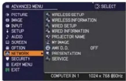 ADVANCED MENU PICTURE IMAGE INPUT SETUP AUDIO SCREEN OPTION NETWORK SECURITY EASY MENU EXIT WIRELESS SETUP WIRELESS INFORMATION WIRED SETUP WIRED INFORMATION PROJECTOR NAME MY IMAGE AMX D.D. OFF PRESENTATION SERVICE COMPUTER IN 1 1024 x 768 @60Hz
