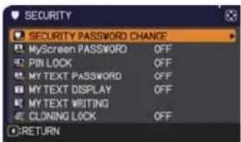 SECURITY SECURITY PASSWORD CHANGE MyScreen PASSWORD OFF PIN LOCK OFF MY TEXT PASSWORD OFF MY TEXT DISPLAY OFF MY TEXT WRITING CLDNING LOCK OFF RETURN