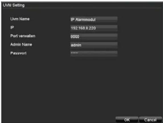 UVM Setting Uvm Name IP Alarmmodul IP 192.168.0.220 Port verwalten 8000 Admin Name adults Password **** OK Cancel