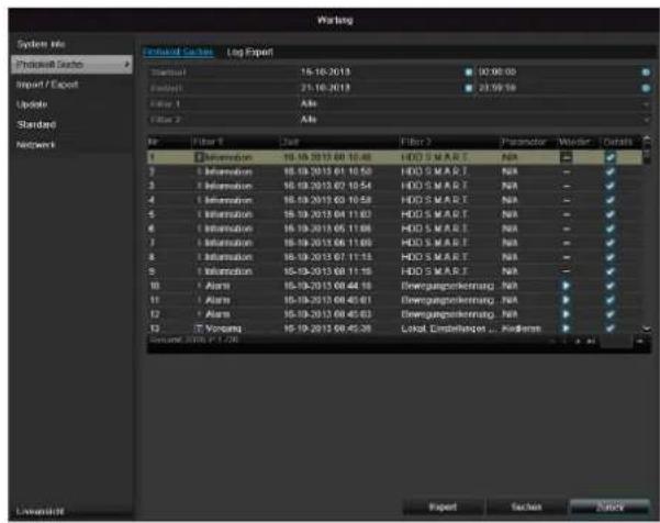 System info Product Set Import / Export Update Standard Network Forward Set Log Export Startout 15-10-2013 10:00:00 Endout 21-10-2013 21:59:59 Filter 1 Alt Filter 2 Alt File Filter 3 Cut Filter 4 Parameter Wizard Outputs Information 15-10-2013 00:10:58 HDD SMART N/A Information 15-10-2013 01:10:58 HDD SMART N/A Information 15-10-2013 02:10:58 HDD SMART N/A Information 15-10-2013 03:10:58 HDD SMART N/A Information 15-10-2013 04:11:63 HDD SMART N/A Information 15-10-2013 05:11:68 HDD SMART N/A Information 15-10-2013 06:11:69 HDD SMART N/A Information 15-10-2013 07:11:75 HDD SMART N/A Information 15-10-2013 08:11:76 HDD SMART N/A Alarm 15-10-2013 09:44:16 Energetrischenung N/A Alarm 15-10-2013 09:45:61 Energetrischenung N/A Alarm 15-10-2013 09:45:63 Energetrischenung N/A Voranga 15-10-2013 09:45:28 Lokat-Einstellenz ... Readmelt Copyright © 2013.7.2.20