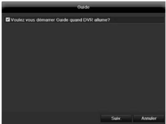 Guide ✓ Voulez vous démarrer Guide quand DVR allume? Suiv. Annuler