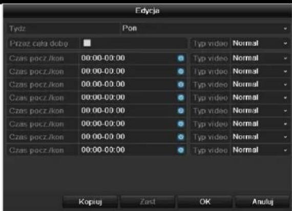 Edycja Tydz Pon Przez cela dobę Czas pocz /kon 00:00-00:00 Czas pocz /kon 00:00-00:00 Czas pocz /kon 00:00-00:00 Czas pocz /kon 00:00-00:00 Czas pocz /kon 00:00-00:00 Czas pocz /kon 00:00-00:00 Czas pocZ /kon 00:00-00:00 Czas pocZ /kon 00:00-00:00 Typ video Normal Typ video Normal Typ video Normal Typ video Normal Typ video Normal Typ video Normal Typ video Normal Kopiuj Zast OK Anuluj