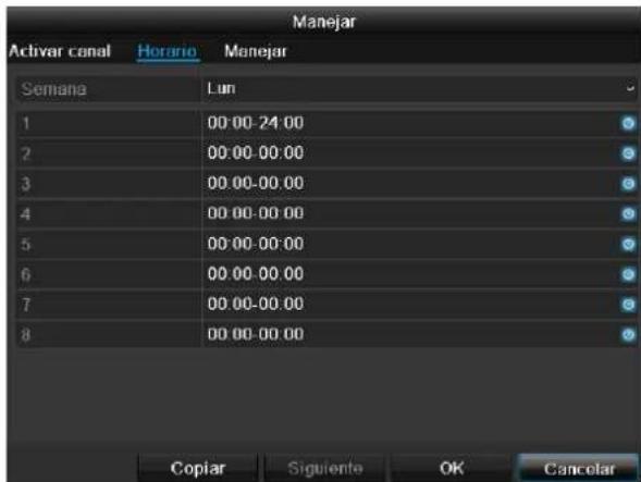Manejar Activar canal Horario Manejar Semana Lun 1 00:00-24:00 2 00:00-00:00 3 00:00-00:00 4 00:00-00:00 5 00:00-00:00 6 00:00-00:00 7 00:00-00:00 8 00:00-00:00 Copiar Siguiente OK Cancelar
