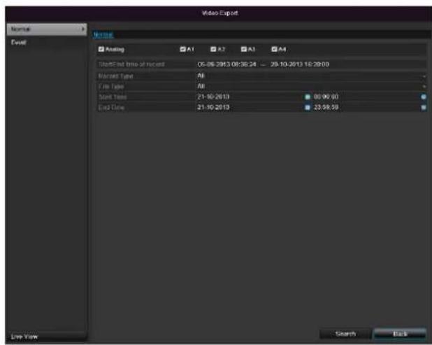 Video Export Normal Event Normal Analog A1 A2 A3 A4 TimeSet Time at recent 05-06-2913 08:38:24 - 26-10-2013 16:20:00 Recorded Type All File Type All Stand Time 21-10-2013 60.90.90 End Time 21-10-2013 23.59.38 Live View Search Help