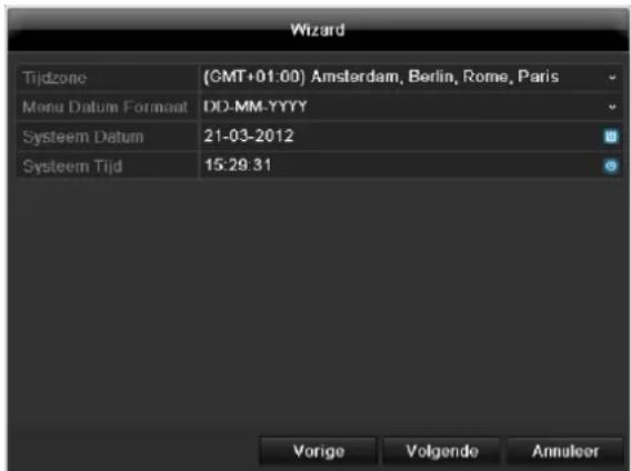 Wizard Tijdzone (GMT+01:00) Amsterdam, Berlin, Rome, Paris Menu Datum Formaat DD-MM-YYYY Systeem Datum 21-03-2012 Systeem Tijd 15:29:31 Vorige Volgende Annuleer