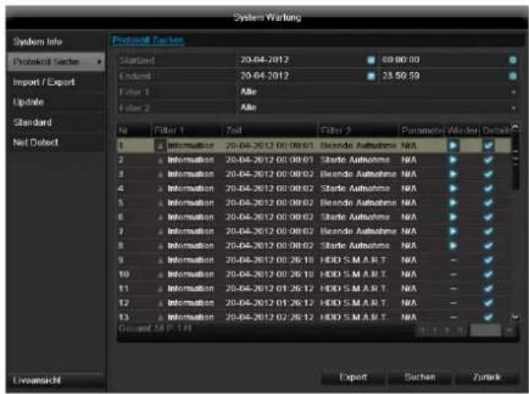System Working System Info Protokoff Sacheen Import / Export Update Standard Net Detect N Filter 1 Zoll Filter 2 Parametel Working Details 1 Information 20-04-2012 00:00:01 Blende Aufshimme NA 2 Information 20-04-2012 00:00:01 Starte Aufshimme NA 3 Information 20-04-2012 00:00:02 Blende Aufshimme NA 4 Information 20-04-2012 00:00:02 Starte Aufshimme NA 5 Information 20-04-2012 00:00:02 Blende Aufshimme NA 6 Information 20-04-2012 00:00:02 Starte Aufshimme NA 7 Information 20-04-2012 00:00:02 Blende Aufshimme NA 8 Information 20-04-2012 00:00:02 Starte Aufshimme NA 9 Information 20-04-2012 00:26:10 HDD S.M.A.R.T. NA 10 Information 20-04-2012 00:26:10 HDD S.M.A.R.T. NA 11 Information 20-04-2012 01:26:12 HDD S.M.A.R.T. NA 12 Information 20-04-2012 01:26:12 HDD S.M.A.R.T. NA 13 Information 20-04-2012 02:26:12 HDD S.M.A.R.T. NA Ground M P T R Export Suchen Zurück