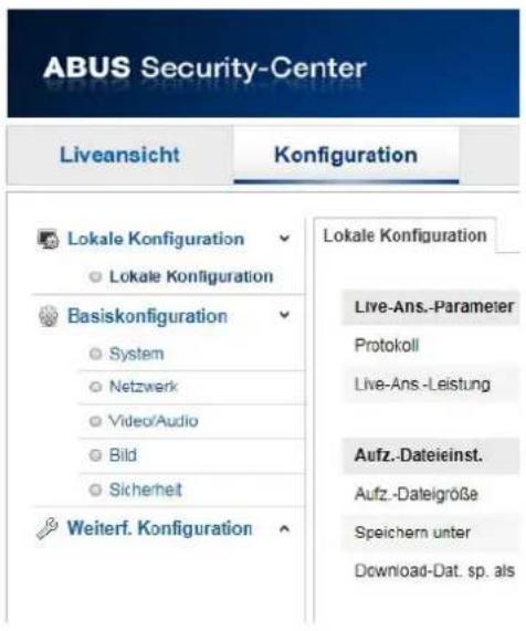 ABUS Security-Center Liveansicht Konfiguration Lokale Konfiguration Lokale Konfiguration Basiskonfiguration System Netzerk Video/Audio Bild Sicherheit Weiterf. Konfiguration Lokale Konfiguration Live-Ans.-Parameter Protokoll Live-Ans.-Leistung Aufz.-Dateieinst. Aufz.-Dateigröße Speichern unter Download-Dat. sp. als