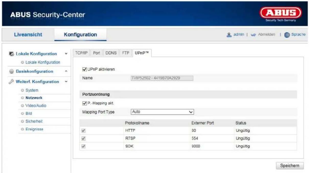 ABUS Security-Center Liveansicht Konfiguration admin Abmelden Sprache TCP/IP Port DDNS FTP UPnP™ Lokale Konfiguration Lokale Konfiguration Basiskonfiguration Weiterf. Konfiguration System Netzwerk Video/Audio Bild Sicherheit Ereignisse UPnP aktivieren Name TVIP52502-4419B70A2929 Portzuordnung P.-Mapping akt. Mapping Port Type Auto Protokolname Externer Port Status HTTP 80 Ungültig RTSP 554 Ungültig SDK 8000 Ungültig Speichern