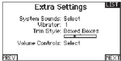 Extra Settings System Sounds: Select Vibrator: 1 Trim Style: Boxed Boxes Volume Controls: Select PREV NEXT LIST