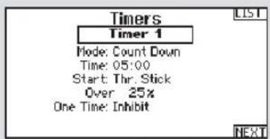 Timers Timer 1 Mode: Count Down Time: 05:00 Start: Thr. Stick Over 25% One Time: Inhibit LIST NEXT