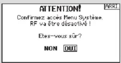 ATTENTION! Confirmez accès Menu Système. RF va être désactivé ! Etes-vous sûr? NON OUT
