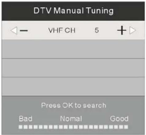 DTV Manual Tuning VHF CH 5 + Press OK to search Bad Nomal Good