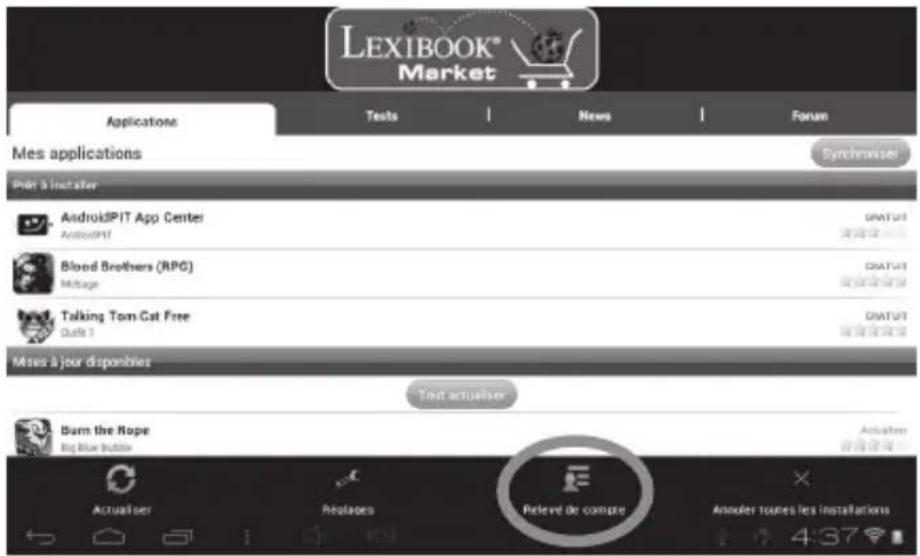 LEXIBOOK® Market Applications Tests News Forum Mes applications Synchroniser Print à installer AndroidPIT App Center AndroidPIT Blood Brothers (RPG) Message Talking Tom Cat Free Quile 7 Mises à jour disponibles Tout actuaiser Burn the Rope Big Blue Bottle Actualiser Replées Relevé de compte Actuation Anouler toutes les installations 4:37
