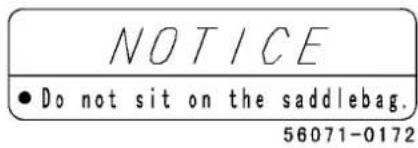 NOTICE • Do not sit on the saddlebag. 56071-0172