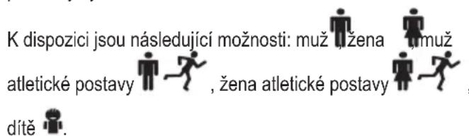K dispozici jsou následující možnosti: muž, žena, muž atletické postavy , žena atletické postavy , dítě .