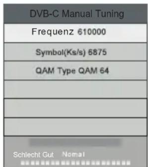 DVB-C Manual Tuning Frequenz 610000 Symbol(Ks/s) 6875 QAM Type QAM 64 Schlecht Gut Normal