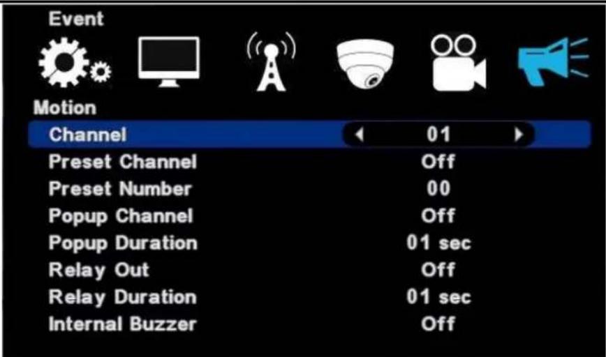 Event Motion Channel 01 Preset Channel Off Preset Number 00 Popup Channel Off Popup Duration 01 sec Relay Out Off Relay Duration 01 sec Internal Buzzer Off
