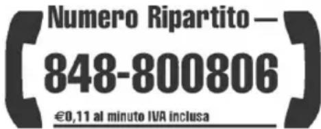 Numero Ripartito — 848-800806 €0,11 al minuto IVA inclusa