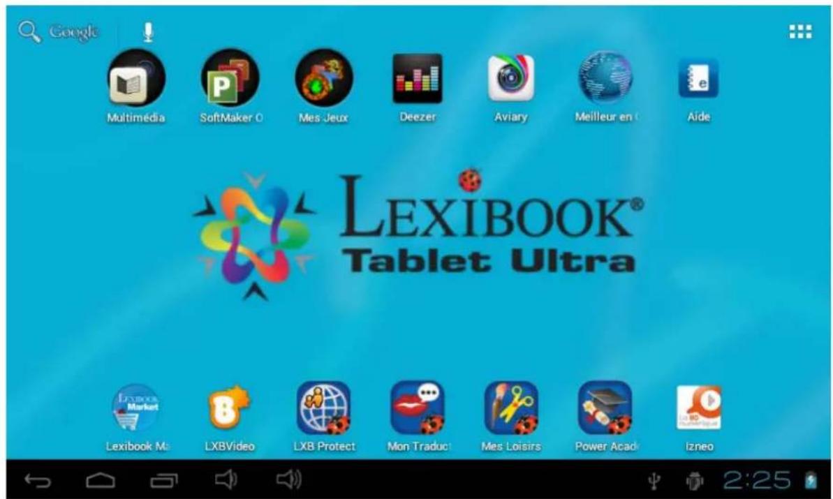 Google Multimédia SoftMaker O Mes Jeux Deezer Aviary Meilleur en C Aide LEXIBOOK® Tablet Ultra Lexibook M: LXBVideo LXB Protect Mon Traduc Mes Loisirs Power Acad Izneo 2:25