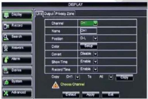 DISPLAY Display Record Search Network Alarm Device System Advanced L/R: Output | Privacy Zone Channel DH1 Name DH1 Position D-L Color Setup Covert Classie Show Time Enable Record Time Enable Copy DH1 To All Copy Choose Channel Default Apply Exit