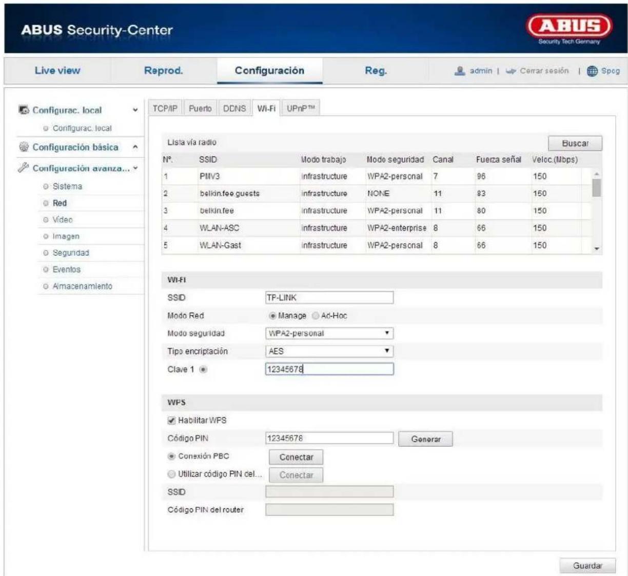 ABUS Security-Center Live view Reprod. Configuración Reg. admin | Cerrar sesión | Spog Configurac. local Configurac. local Configuración básica Configuración avanza... Sistema Red Video Imagen Seguridad Eventos Almacenamiento TCP/IP Puerto DCNS WI-Fi UPnPTM Lista via radio Buscar N° SSID Modo trabajo Modo seguridad Canal Fuerza señal Veloc.(Mbps) 1 PMV3 infrastructure WPA2-personal 7 96 150 2 belkin.fee guests infrastructure NONE 11 83 150 3 belkin.fee infrastructure WPA2-personal 11 80 150 4 WLAN-ASC infrastructure WPA2-enterprise 8 66 150 5 WLAN-Gast infrastructure WPA2-personal 8 66 150 WI-FI SSID TP-LINK Modo Red Manage Ad-Hoc Modo seguridad WPA2-personal Tipo encriptación AES Clave 1 12345678 WPS Habilitar WPS Código PIN 12345678 Generar Conexión PBC Conectar Utilizar código PIN del... Conectar SSID Código PIN del router Guardar