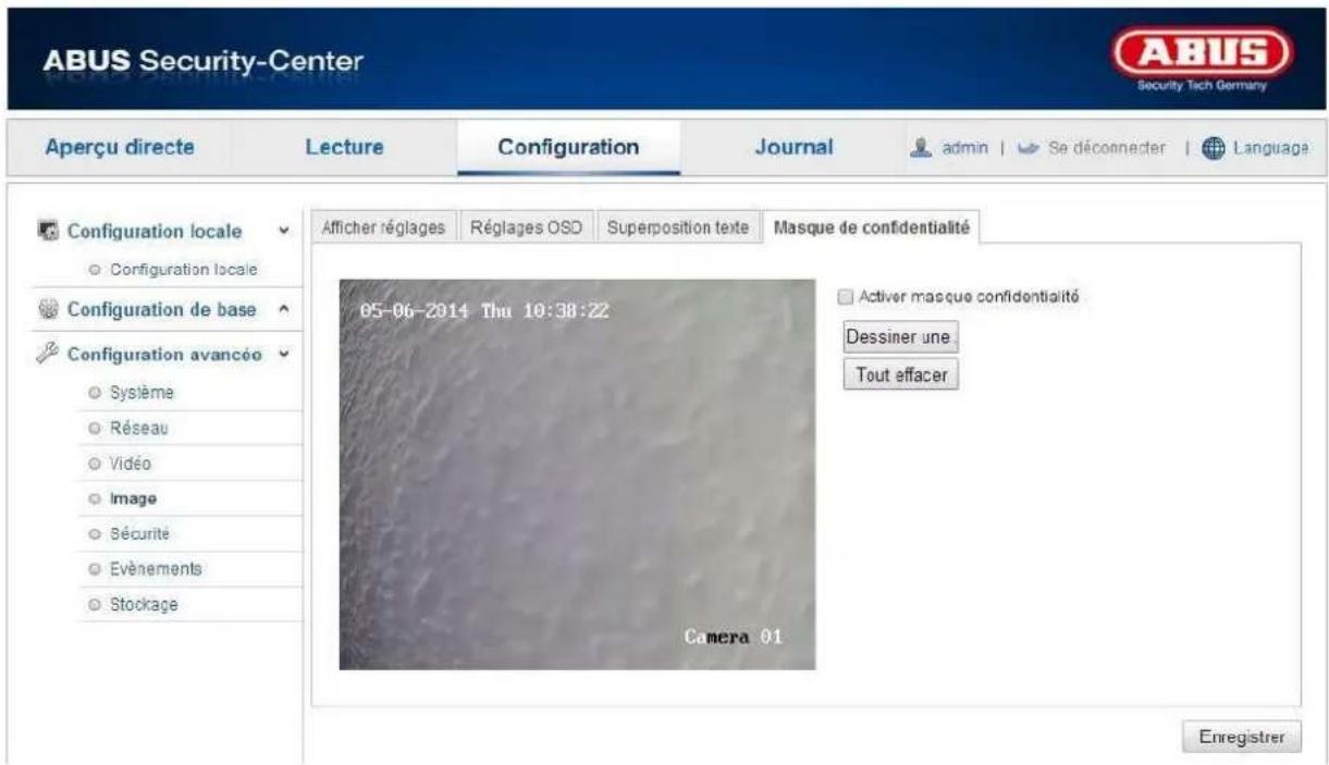 ABUS Security-Center Security Tech Germany Aperçu directe Lecture Configuration Journal admin | Se déconnecter | Language Configuration locale Configuration locale Configuration de base Configuration avancéo Système Réseau Vidéo Image Sécurité Evénements Stockage Afficher réglages Réglages OSD Superposition texte Masque de confidentialité 05-06-2014 Thu 10:38:22 Camera 01 Activer masque confidentialité Dessiner une Tout effacer Enregistrer