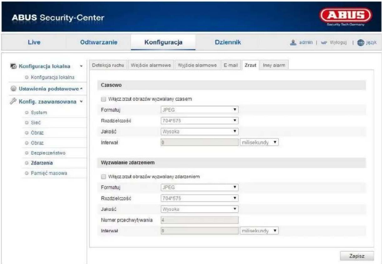 ABUS Security-Center Live Odtwarzanie Konfiguracja Dziennik admin | Wyloguj | Język Detekcja ruchu Wejście alarmowe Wyjście alarmowe E-mail Zrzut Inny alarm Czasowo Włącz rzut obrazów wyzwalany czasem Formatuj JPEG Rozdzielczość 704*575 Jakość Wysoka Interwał 0 milisekundy ▼ Wyzwalanie zdarzeniem Włącz rzut obrazów wyzwalany zdarzeniem Formatuj JPEG Rozdzielczość 704*575 Jakość Wysoka Numer przechwyrwania 4 Interwał 0 milisekundy ▼ Zapisz