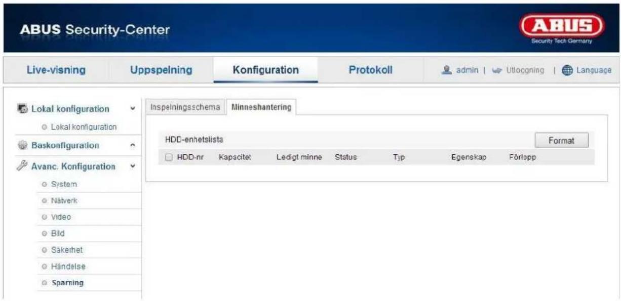 ABUS Security-Center Live-visning Uppspelning Konfiguration Protokoll admin | Utloggning | Language Lokal konfiguration Lokal konfiguration Baskonfiguration Avanc. Konfiguration System Nätverk Video Bild Säkerhet Händelse Sparring Inspelningsschema Minneshantering HDD-enhetslista Format HDD-nr Kapacitet Ledigt minne Status Typ Egenskap Förlopp