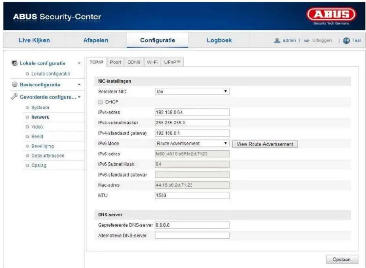 ABUS Security-Center Live Kijken Afspelen Configuratie Logboek admin | Uitloggen | Taal TCP/IP Poort DDNS Wi-Fi UPnP™ Lokale configuratie Lokale configuratie Basisconfiguratie Gevorderde configura... Systeem Netwerk Video Beeld Beveiliging Gebeurtenissen Opslag NIC-instellingen Selecteer NIC Ian DHCP IPv4-adres 192.168.0.64 IPv4-subnetmasker 255.255.255.0 IPv4-standaard gateway 192.168.0.1 IPv6 Mode Route Advertisement View Route Advertisement IPv6-adres fd00::4619:b8ff:fe2d:7123 IPv6 Subnet Mask 64 IPv6-standaard gateway Mac-adres 44.19:b0.2d:71.23 MTU 1500 DNS-server Geprefereerde DNS-server 8.8.8.8 Alternatieve DNS-server Opslaan