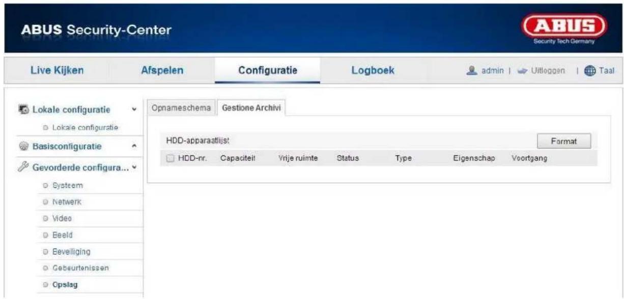 ABUS Security-Center Live Kijken Afspelen Configuratie Logboek admin | Uitloggen | Taal Lokale configuratie Lokale configuratie Basisconfiguratie Gevorderde configura... Systeem Netwerk Video Beeld Beveiliging Gebeurtenissen Opslag Opnameschema Gestione Archivi HDD-apparaatlist: Format HDD-nr. Capaciteit Vrije ruimte Status Type Eigenschap Voortgang