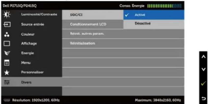 Dell P2715Q/P2415Q Luminosité/Contraste Source entrée Couleur Affichage Energie Menu Personnaliser Divers Résolution: 1920x1200, 60Hz DDC/CI Conditionnement LCD Réinit, autres param. Réinitialisation Conso. Énergie Active Désactivé Maximum: 3840x2160, 60Hz