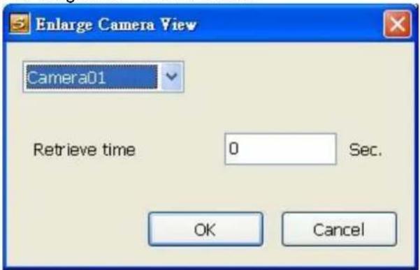 Enlarge Camera View Camera01 Retrieve time 0 Sec. OK Cancel