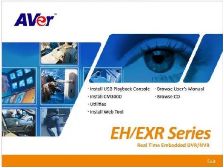AVer™ • Install USB Playback Console • Browse User's Manual • Install CM3000 • Browse CD • Utilities • Install Web Tool EH/EXR Series Real Time Embedded DVR/NVR Exit