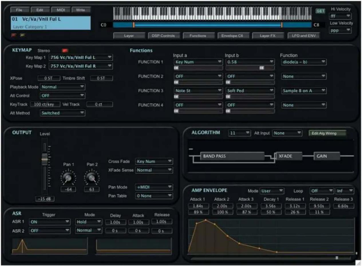File Edit MIDI Write 01 Vc/Va/Vnll Ful L Layer Category 1 C0 C8 Layer DSP Controls Functions Envelope Ctl Layer FX LFO and ENV Hi Velocity fff Low Velocity ppp KEYMAP Stereo Functions Input a Input b Function Key Map 1 756 Vc/Va/Vnll Ful L Key Num diode(a - b) Key Map 2 757 Vc/Va/Vnll Ful R Key Num 0.58 FUNCTION 1 FUNCTION 2 OFF OFF None XPose 0 ST Timbre Shift 0 ST FUNCTION 3 Note St Soft Ped Sample B on A Playback Mode Normal FUNCTION 4 OFF OFF None Alt Control OFF KeyTrack 100 ct/key Vol Track 0 ct Alt Method Switched OUTPUT Level ALGORITHM 11 Alt Input None Edit Alg Wiring Pan 1 Pan 2 Cross Fade Key Num XFade Sense Normal Pan Mode +MIDI Pan Table 0 None -15 dB BAND PASS XFADE GAIN AMP ENVELOPE Mode User Loop Off Inf Attack 1 Attack 2 Attack 3 Decay 1 Release 1 Release 2 Release 3 1.84s 2.00s 2.00s 3.56s 3.12s 9.50s 6.60s 89% 100% 87% 50% 26% 11% ASR Trigger Mode Delay Attack Release ASR 1 ON Hold 1.00s 1.00s 1.00s ASR 2 OFF Normal 0 s 0 s 0 s