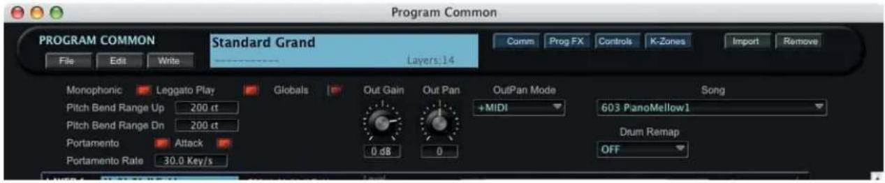 Program Common PROGRAM COMMON Standard Grand Layers:14 Comm Prog FX Controls K-Zones Import Remove File Edit Write Monophonic Leggato Play Globals Out Gain Out Pan OutPan Mode Song Pitch Bend Range Up 200 ct +MIDI 603 PianoMellow1 Pitch Bend Range Dn 200 ct Portamento Attack Drum Remap Portamento Rate 30.0 Key/s OFF