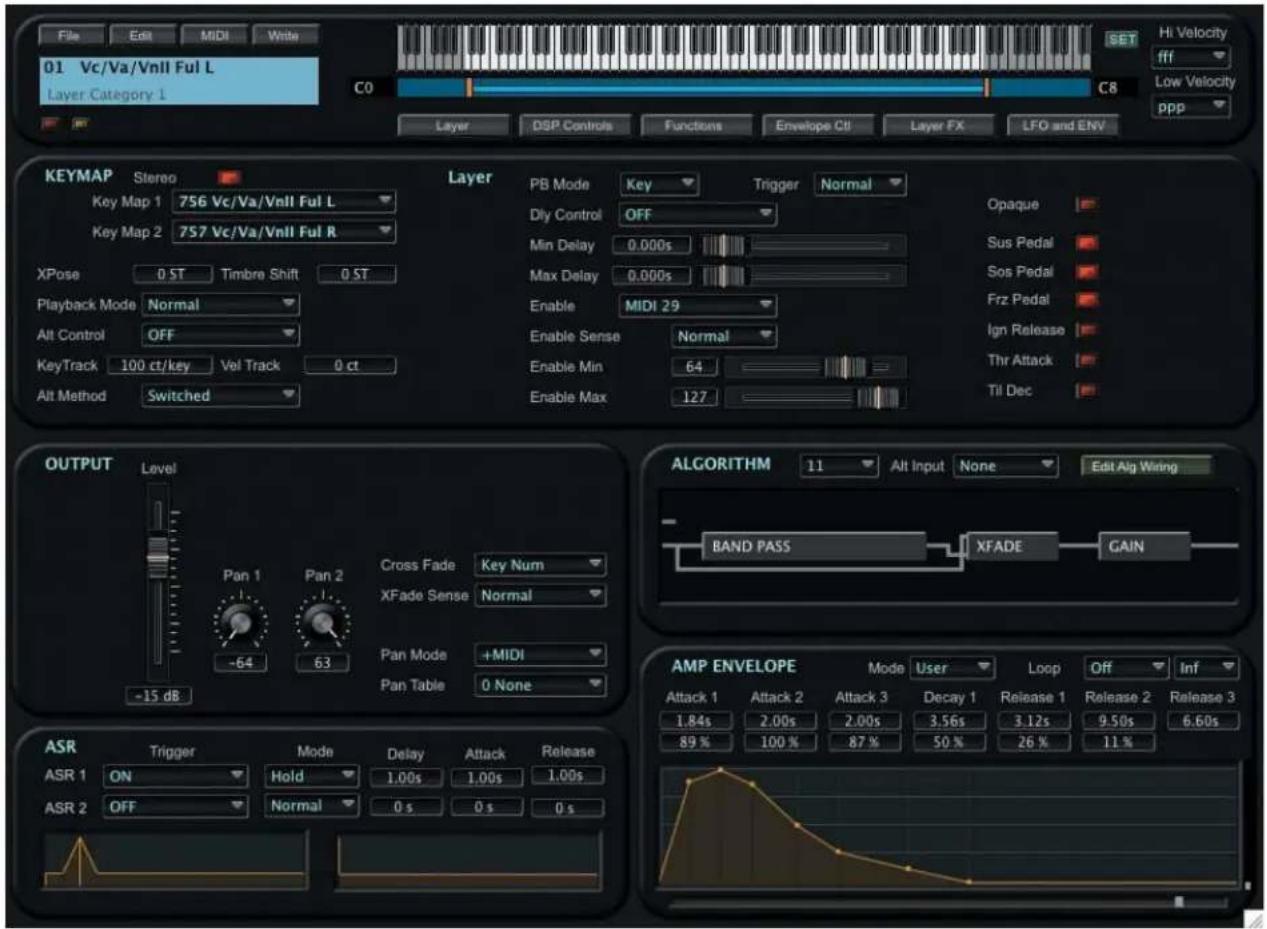 File Edit MIDI Write 01 Vc/Va/Vnll Ful L Layer Category 1 C0 C8 Layer DSP Controls Functions Envelope Ctl Layer FX LFO and ENV Hi Velocity fff Low Velocity ppp KEYMAP Stereo Key Map 1 756 Vc/Va/Vnll Ful L Key Map 2 757 Vc/Va/Vnll Ful R XPose 0 ST Timbre Shift 0 ST Playback Mode Normal Alt Control OFF KeyTrack 100 ct/key Vel Track 0 ct Alt Method Switched Layer PB Mode Key Trigger Normal Dly Control OFF Min Delay 0.000s Max Delay 0.000s Enable MIDI 29 Enable Sense Normal Enable Min 64 Enable Max 127 Opaque Sus Pedal Sos Pedal Frz Pedal Ign Release Thr Attack Til Dec OUTPUT Level Pan 1 Pan 2 Cross Fade Key Num XFade Sense Normal Pan Mode +MIDI Pan Table 0 None -15 dB ALGORITHM 11 Alt Input None Edit Alg Wiring BAND PASS XFADE GAIN AMP ENVELOPE Mode User Loop Off Inf Attack 1 Attack 2 Attack 3 Decay 1 Release 1 Release 2 Release 3 1.84s 2.00s 2.00s 3.56s 3.12s 9.50s 6.60s 89% 100% 87% 50% 26% 11% ASR Trigger Mode Delay Attack Release ASR 1 ON Hold 1.00s 1.00s 1.00s ASR 2 OFF Normal 0 s 0 s 0 s