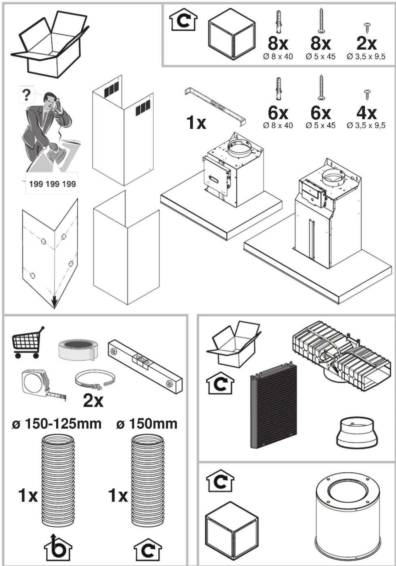 8x Ø 8 x 40 8x Ø 5 x 45 2x Ø 3,5 x 9,5 1x 6x Ø 8 x 40 6x Ø 5 x 45 4x Ø 3,5 x 9,5 199 199 199 2x Ø 150-125mm Ø 150mm 1x 1x b c
