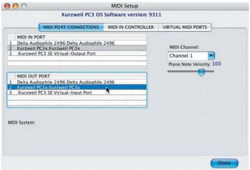 MIDI Setup Kurzweil PC3 OS Software version: 9311 MIDI PORT CONNECTIONS Mali IN CONTROLLER VIRTUAL MIDI PORTS MIDI IN PORT 1 Delta Audiophile 2496:Delta Audiophile 2496 2 Kurzweil PC3x: Kurzweil PC3x 3 Kurzweil PC3 SE Virtual-Output Port MIDI OUT PORT 1 Delta Audiophile 2496:Delta Audiophile 2496 2 Kurzweil PC3x: Kurzweil PC3x 3 Kurzweil PC3 SE Virtual-Input Port MIDI Channel: Channel 1 Piano Note Velocity: 100 MIDI System: Done
