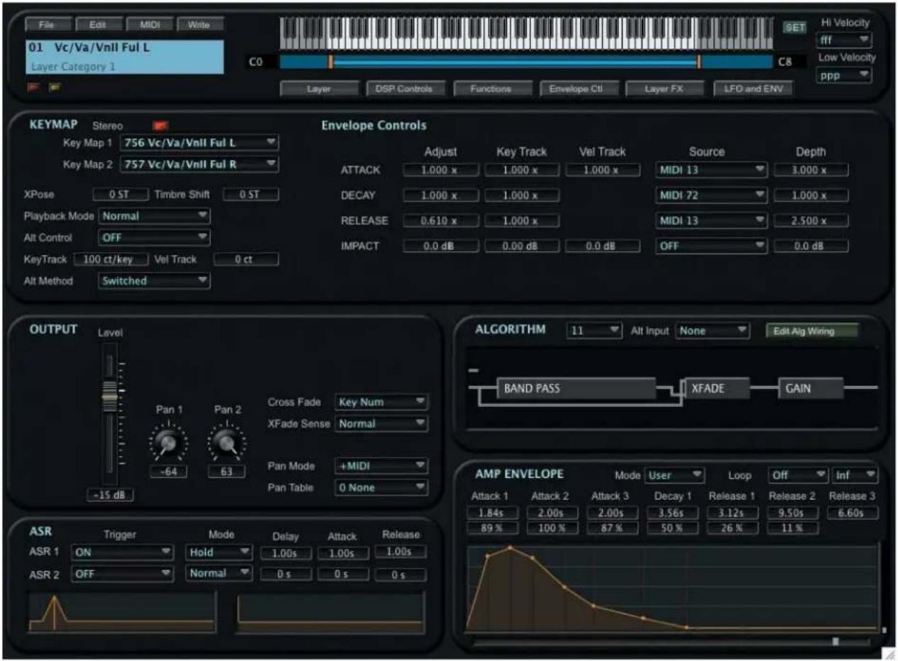 File Edit MIDI Write 01 Vc/Va/Vnll Ful L Layer Category 1 C0 C8 Layer DSP Controls Functions Envelope Ctrl Layer FX LFO and ENV Hi Velocity fff Low Velocity ppp KEYMAP Stereo Envelope Controls Key Map 1 756 Vc/Va/Vnll Ful L Key Map 2 757 Vc/Va/Vnll Ful R XPose 0.5T Timbre Shift 0.5T Playback Mode Normal Alt Control OFF KeyTrack 100 ct/key Vel Track 0 ct Alt Method Switched OUTPUT Level Pan 1 Pan 2 Cross Fade Key Num XFade Sense Normal Pan Mode +MIDI Pan Table 0 None -15 dB ALGORITHM 11 Alt Input None Edit Alg Wiring BAND PASS XFADE GAIN AMP ENVELOPE Mode User Loop Off Inf Attack 1 Attack 2 Attack 3 Decay 1 Release 1 Release 2 Release 3 1.84s 2.00s 2.00s 3.56s 3.12s 9.50s 6.60s 89% 100% 87% 50% 26% 11% ASR Trigger Mode Delay Attack Release ASR 1 ON Hold 1.00s 1.00s 1.00s ASR 2 OFF Normal 0 s 0 s 0 s