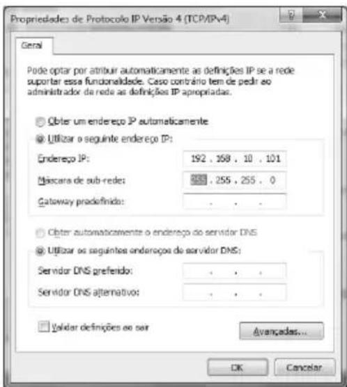 Propriedades de Protocolo IP Versão 4 (TCP/IPv4) Geral Pode optar por atribuir automaticamente as definições IP se a rede suportar essa funcionalidade. Caso contrário tem de pedir ao administrador da rede as definições IP apropriadas. ● Obter um endereço IP automaticamente ● Utilizar o seguinte endereço IP: Endereço IP: 192 . 168 . 10 . 101 Mascara de sub-rede: 455 . 255 . 255 . 0 Gateway pradefinido: . ● Obter automaticamente o endereço do servidor DNS ● Utilizar os seguintes endereço do servidor DNS: Servidor DNS preferido: . Servidor DNS alternativo: . ● Validar definições ao ser Avançadas... OK Cancelar